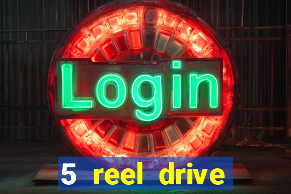 5 reel drive casino slot