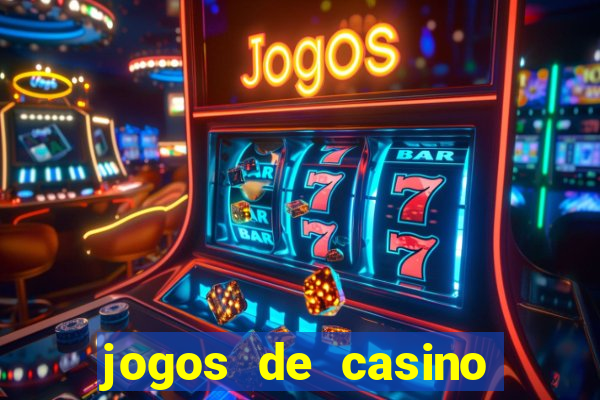 jogos de casino que da bonus no cadastro