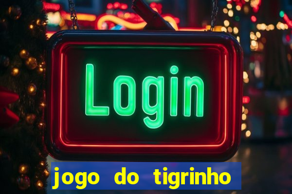 jogo do tigrinho com b么nus