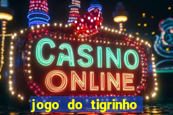 jogo do tigrinho com b么nus