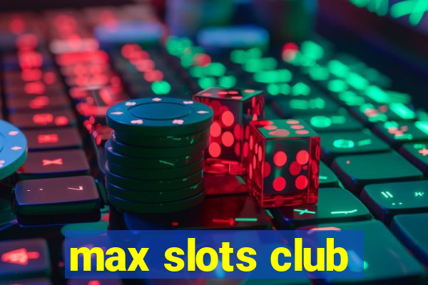 max slots club