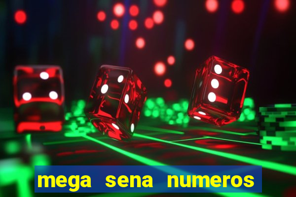 mega sena numeros que mais saem