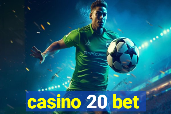 casino 20 bet