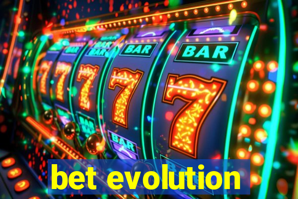 bet evolution