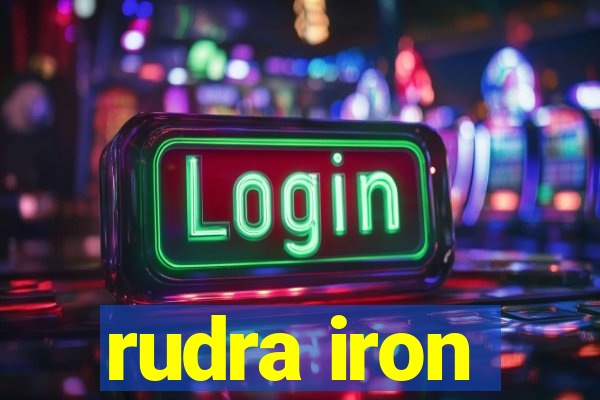 rudra iron