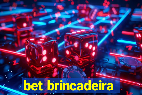 bet brincadeira