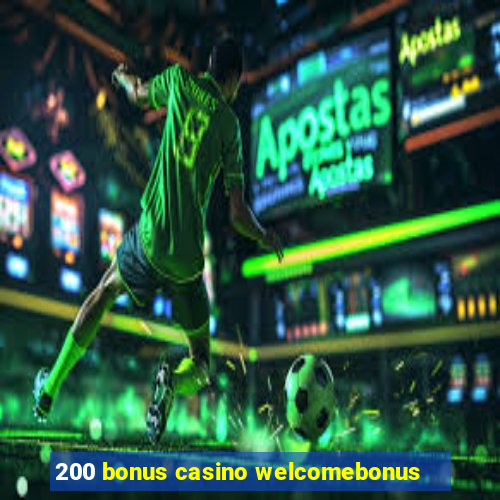 200 bonus casino welcomebonus