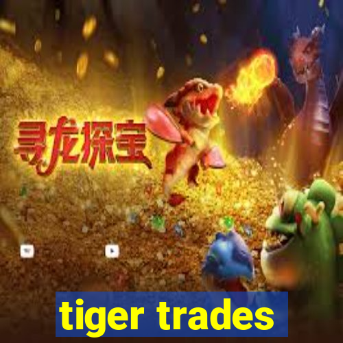 tiger trades