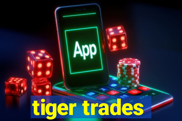 tiger trades