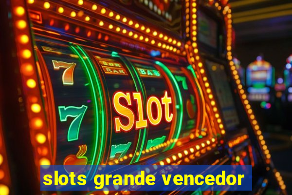 slots grande vencedor