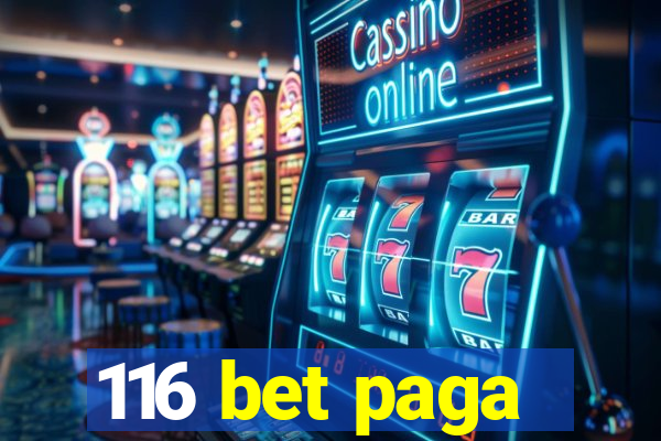 116 bet paga