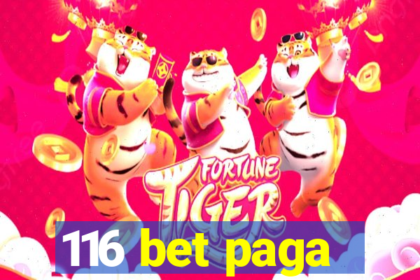 116 bet paga