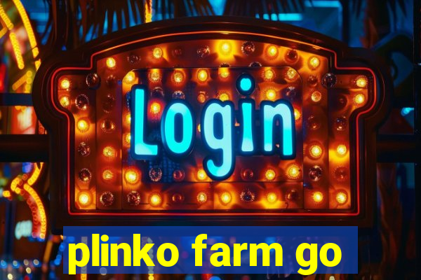 plinko farm go