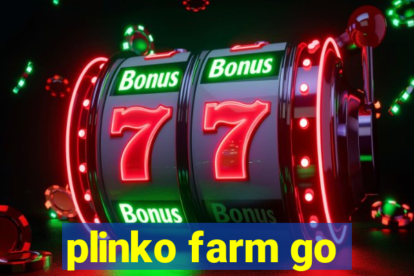 plinko farm go