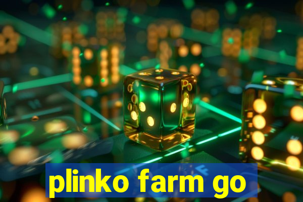 plinko farm go