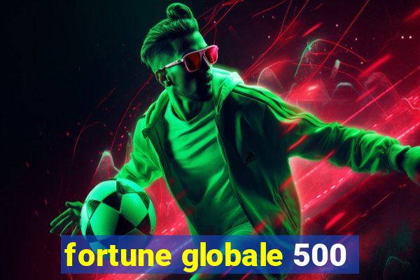 fortune globale 500