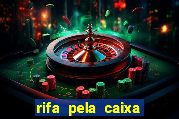 rifa pela caixa economica federal