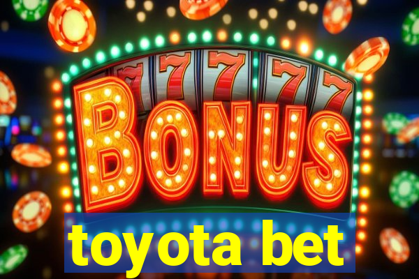 toyota bet