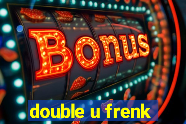 double u frenk