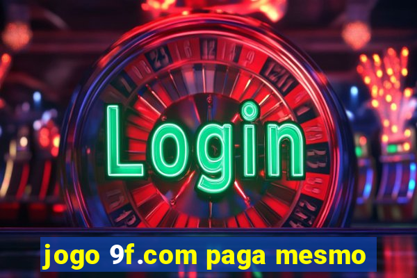 jogo 9f.com paga mesmo