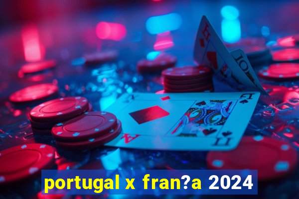 portugal x fran?a 2024