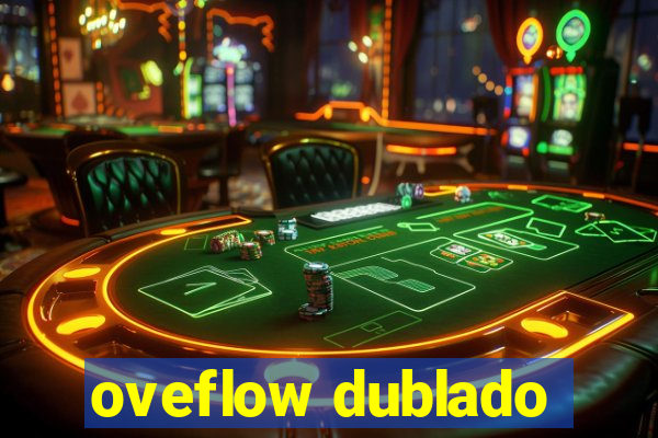 oveflow dublado