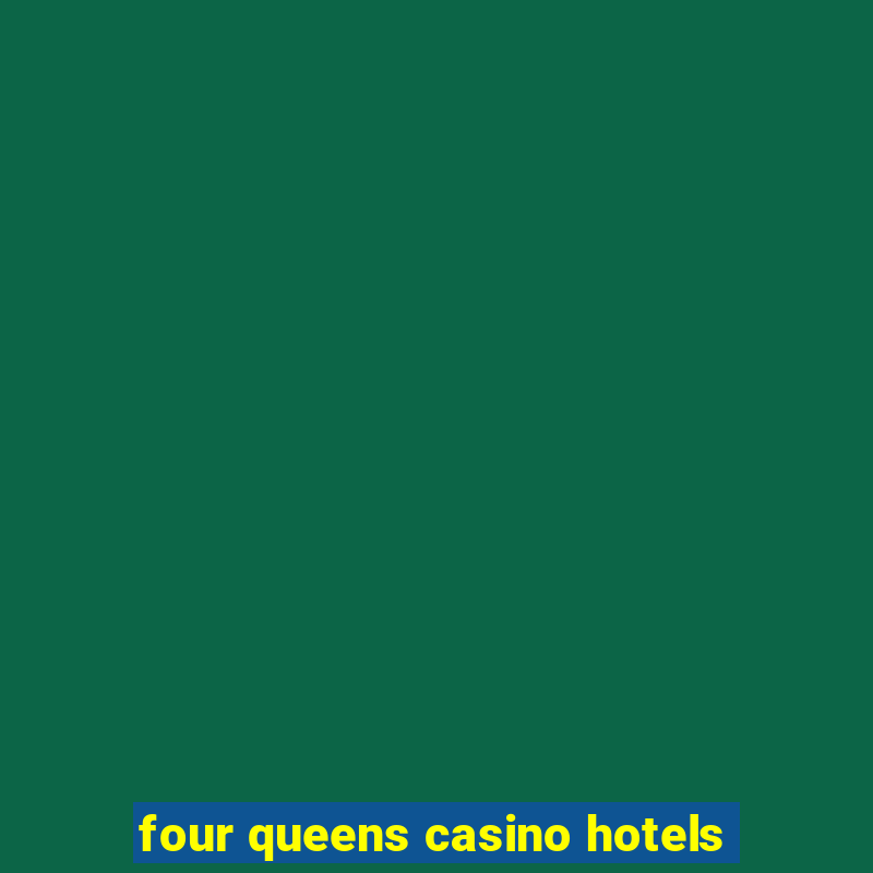 four queens casino hotels