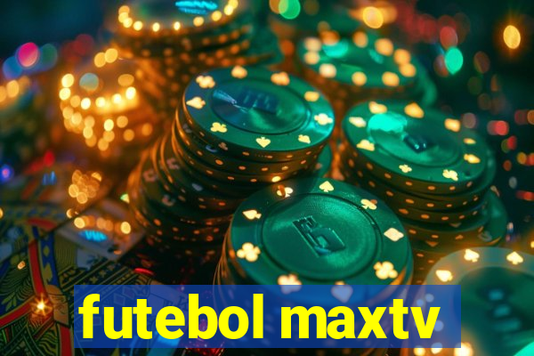 futebol maxtv