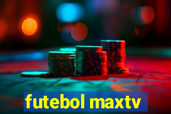 futebol maxtv