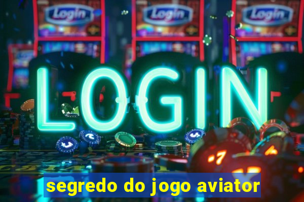 segredo do jogo aviator