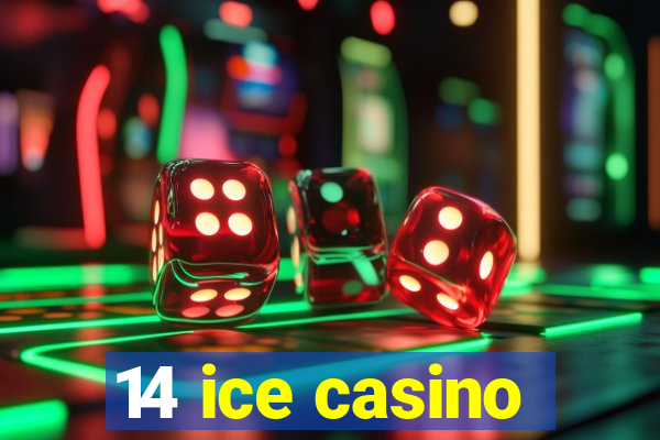 14 ice casino