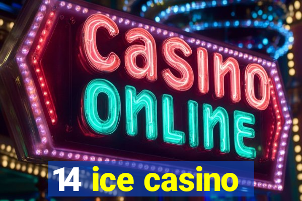 14 ice casino