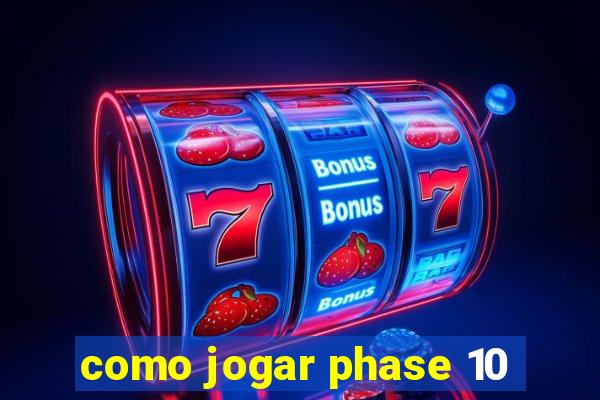 como jogar phase 10