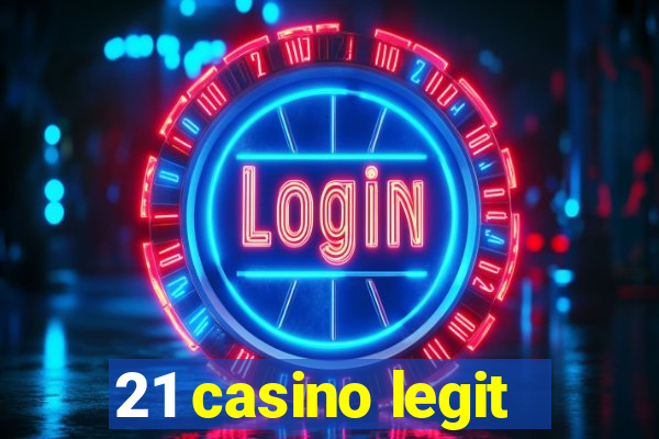 21 casino legit