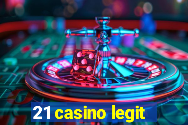 21 casino legit