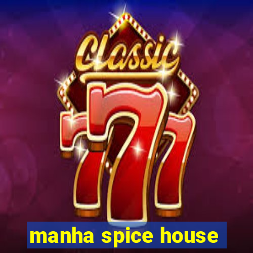 manha spice house