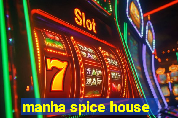 manha spice house