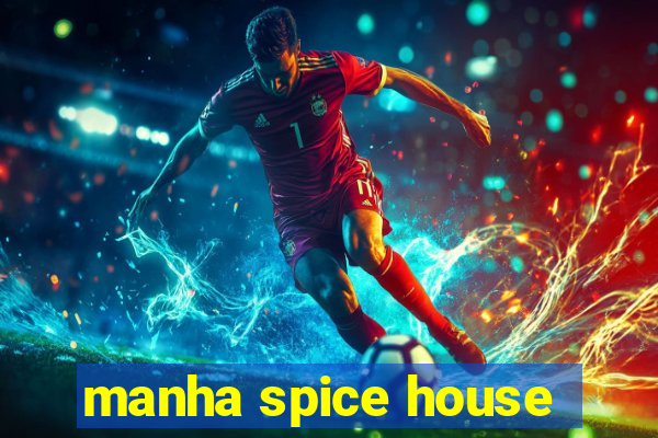 manha spice house