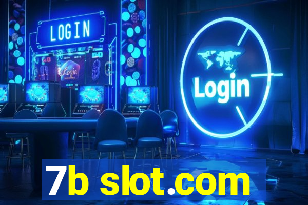 7b slot.com