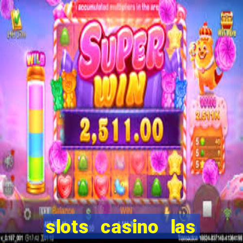 slots casino las vegas slots