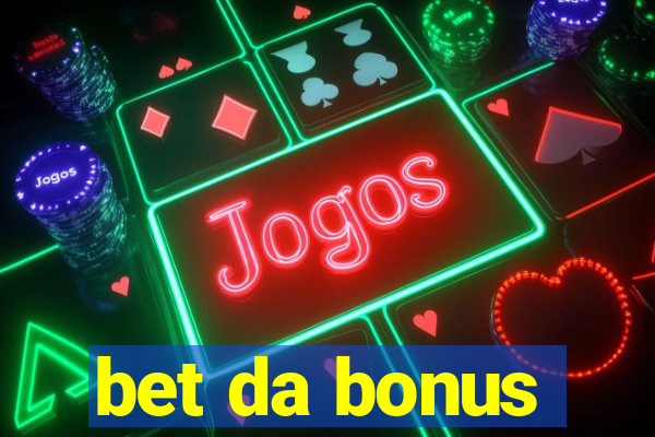 bet da bonus