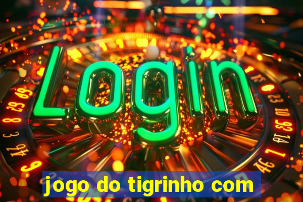 jogo do tigrinho com