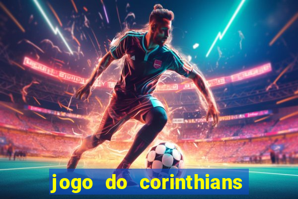 jogo do corinthians hoje quem ganha