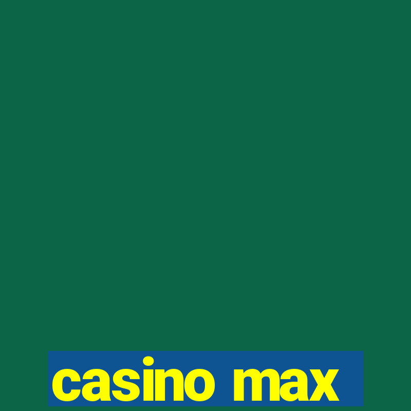 casino max