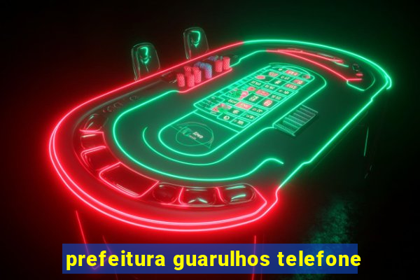 prefeitura guarulhos telefone