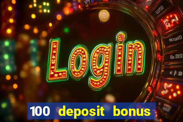 100 deposit bonus uk all british casino