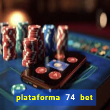 plataforma 74 bet é confiável