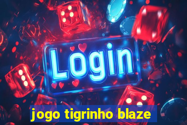 jogo tigrinho blaze