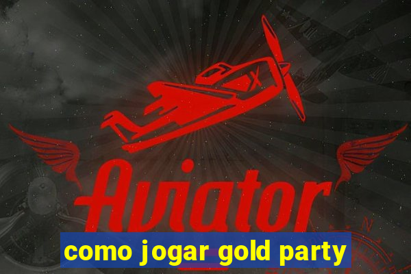 como jogar gold party