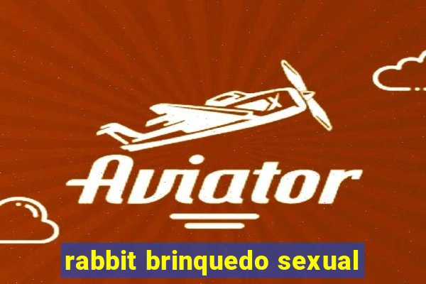 rabbit brinquedo sexual